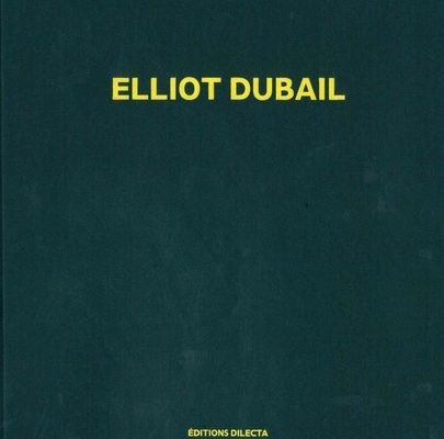 Elliot Dubail, texte par Colin Lemoine