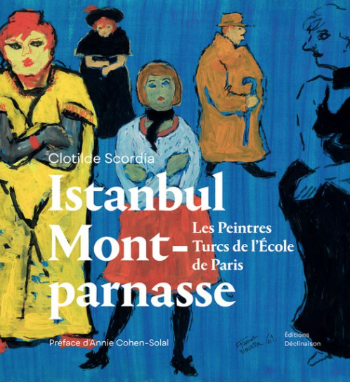 Parution « Istanbul-Montparnasse. Les Peintres Turcs de l’École de Paris », éditions Déclinaison