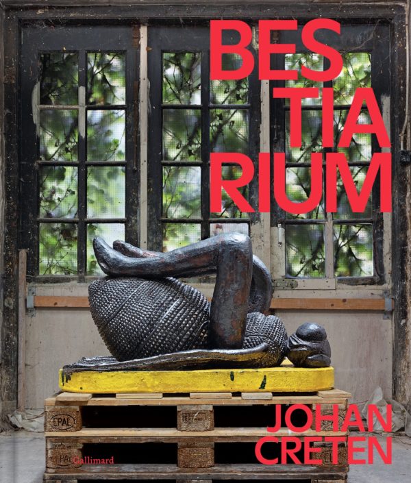 Colin Lemoine dir., « Johan Creten. Bestiarium », Paris, Gallimard, 2022