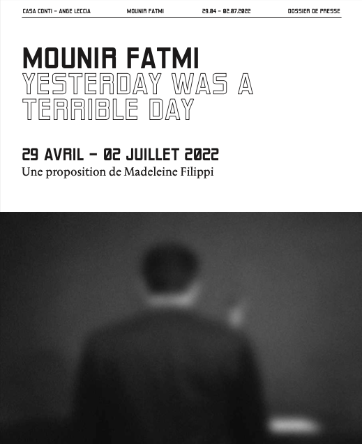 Exposition « Yesterday Was a Terrible Day  » – Mounir Fatmi