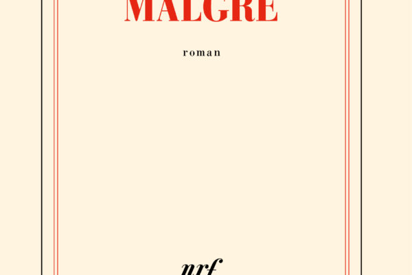 Colin Lemoine, Malgré, Gallimard, collection « Blanche »