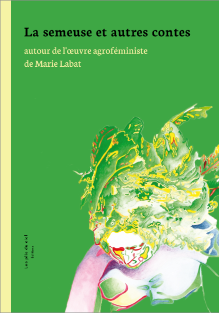 La semeuse et autres contes – autour de l’œuvre agroféministe de Marie Labat