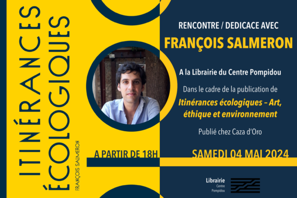 Présentation signature d’Itinérances écologiques à la librairie du Centre Pompidou // samedi 4 mai à 18h