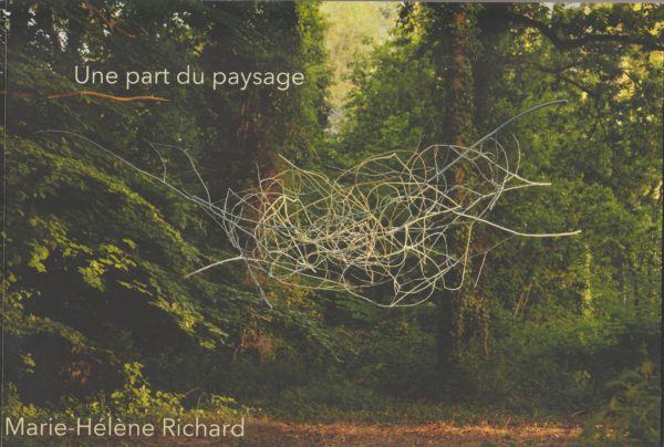 Catalogue « Une part du paysage » (travaux et installations in situ) de Marie-Hélène Richard, Imprimerie Cuzin, 2024. 20,00 euros.