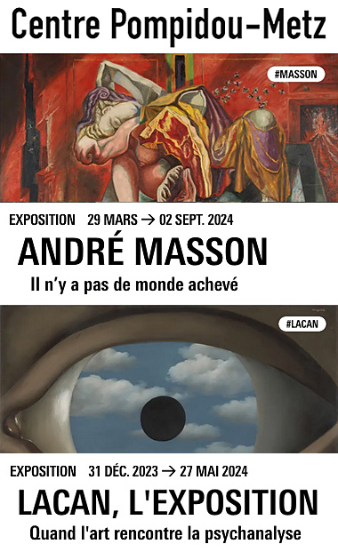 André MASSON – Jacques LACAN. CENTRE POMPIDOU METZ 2024