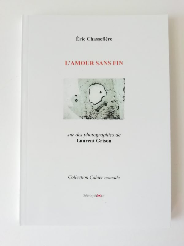 « L’amour sans fin », Éditions Sémaphore, collection Cahier nomade