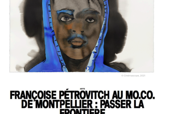 « Françoise Pétrovitch au MO.CO. de Montpellier : passer la frontière », Mouvement.net