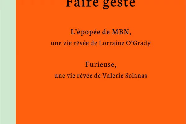 Parution « Faire geste » — deux biographies rêvées, un diptyque Lorraine O’Grady/Valerie Solanas signé Florence Andoka