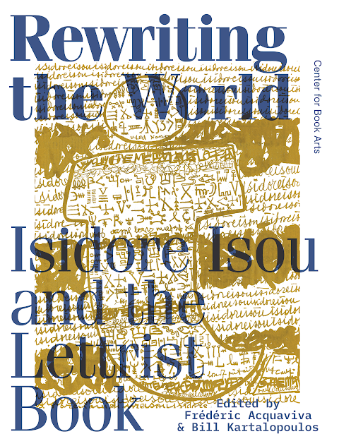 Exposition + catalogue « Rewriting the World. Isidore Isou and The Lettrist Book » » au Center for Book Arts, New York
