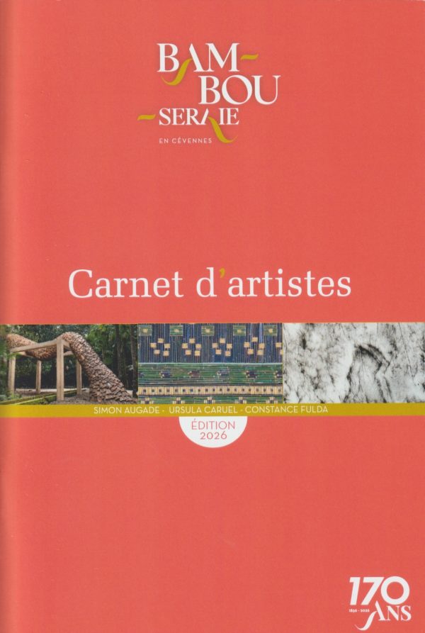 Carnet d&rsquo;artistes 2026, spécial 170 ans de la Bambouseraie-en-Cévennes, avec S. Augade, U. Caruel et C.Fulda