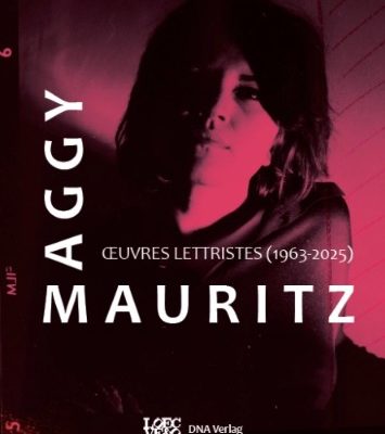 CATALOGUE RAISONNE DE MAGGY MAURITZ « OEUVRES LETTRISTES 1963-2025&prime;