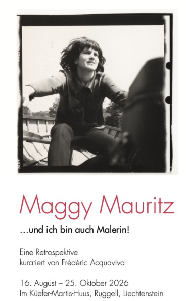 RETROSPECTIVE « MAGGY MAURITZ AU LIECHTENSTEIN 16 AOUT – 25 OCTOBRE