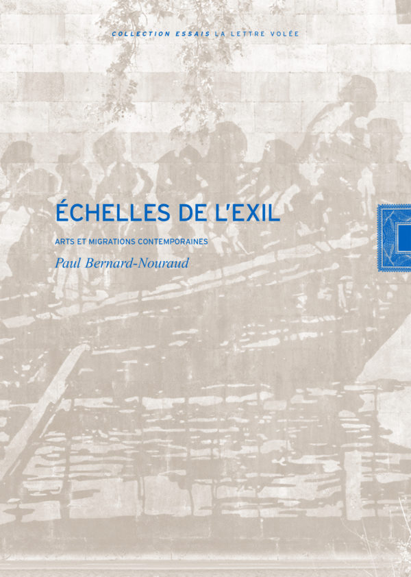 Parution d&rsquo;Échelles de l&rsquo;exil. Arts et migrations contemporaines